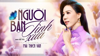 Người Bạn Tình Xưa (Anh Việt Thu) - Mai Thiên Vân | Official Music Video