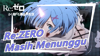 Re:ZERO | [MAD] Masih Menunggu