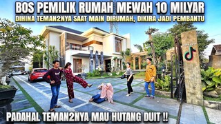 BOS PEMILIK RUMAH MEWAH DIHINA TEMAN2NYA, DIKIRA JADI PEMBANTU - Ternyata dia pemilik ?