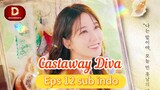 CASTAWAY DIVA Episode 12 END sub indo