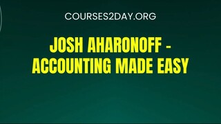 [COURSES2DAY.ORG] Josh Aharonoff – Accounting Made Easy Download