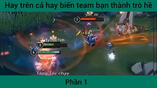 Hay trên cả hay biến team bạn thành trò hề #1