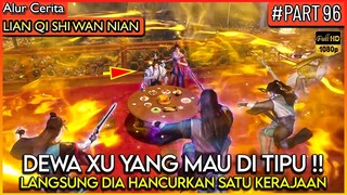 DEWA XU YANG MURKA MAU DI TIPU HARTANYA !! - Alur Cerita Donghua #LQSWN PART 96