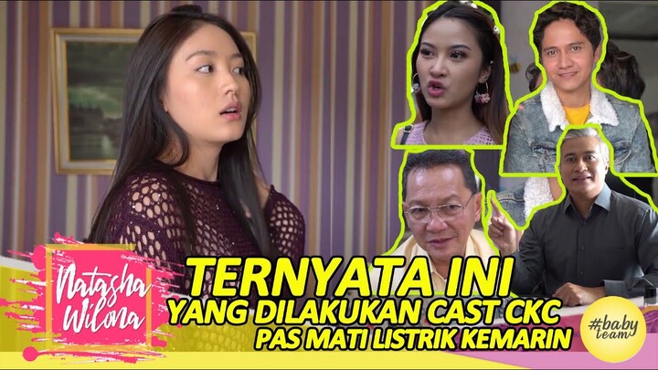 TERNYATA INI YANG DILAKUKAN CAST CKC PAS MATI LISTRIK  KEMARIN