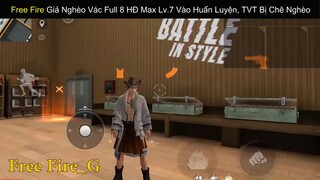 Siêu Phẩm Free Fire - Giả Nghèo Vác Full 8 HĐ Max Lv.7 Vào Huấn Luyện, TVT Bị Chê Nghèo _phần 2