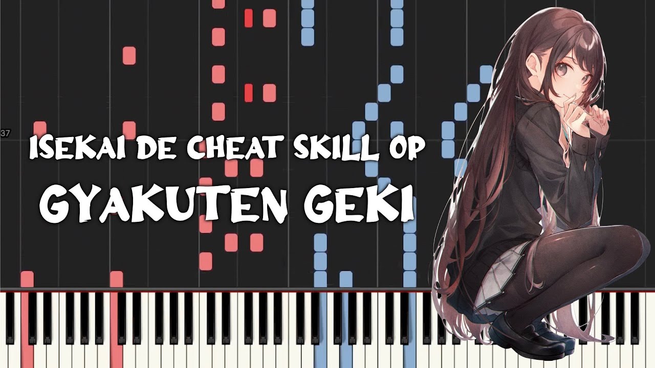 Isekai de Cheat Skill Op - Gyakuten Geki [逆転劇] (Piano Tutorial & Sheet  Music) - BiliBili