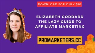 Elizabeth Goddard – The Lazy Guide to Affiliate Marketing