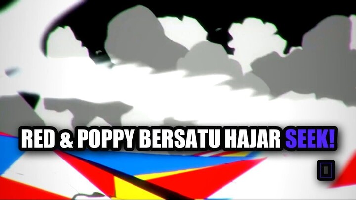 Red & Poppy Bersatu Hajar Seek! 💥