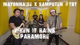 When It Rains - Paramore | Mayonnaise x Samputen #TBT