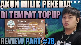 KERJA DI TEMPAT TOPUP MINTA DI REVIEW AKUN NYA :) KACAU MEN   - GENSHIN IMPACT INDONESIA #78