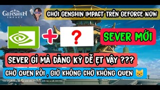 Geforce now sever Mới Đăng ký Siêu dễ | Chơi Game Genshin Impact Trên Geforce Now