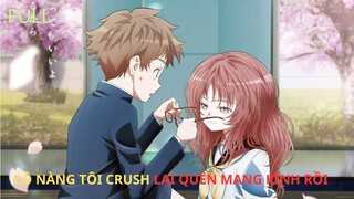 Cô nàng tôi crush lại quên mang kính rồi | Tóm tắt anime | MOE ANIME