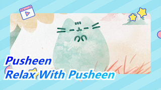 [Pusheen] Relax With Pusheen Cat For Ten Minutes!