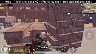 Thánh Troll dùng NỎ THẦN 6x lấy Top 1 Troll team bạn phát khóc p14