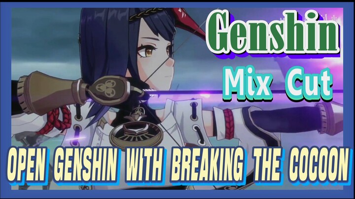 [Genshin  Mix Cut]  Open Genshin with [Breaking the Cocoon]