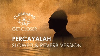 Closehead - Heart Of Pop (Percayalah) [EP. CLOSEHEAD Get Closer Slowed & Reverb Version]