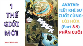 AVATAR: TIẾT KHÍ SƯ CUỐI CÙNG (Comic) Part 8-9 Phần cuối || 1 thế giới mới  ||-Chàng Trai Yêu Anime
