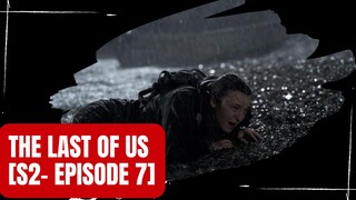 [THE LAST OF US SEASON 2 - EPISODE 7] - Storytell Sub Indonesia