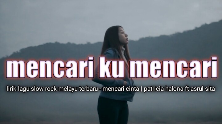 lagu slow rock melayu terbaru 2021 | patricia halona ft asrul sita -  mencari cinta  | lirik