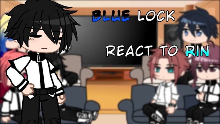 Blue Lock react to Rin | 1/? | Gacha Club