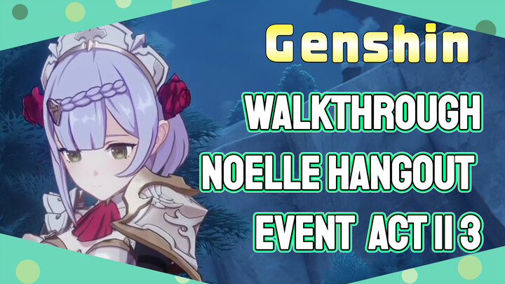 [Genshin  Walkthrough]  Noelle Hangout Event: Act II 3