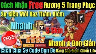 Nhận Free Rương 5 Trang Phục Sự Kiện Raz Thám Hiểm - Chia Sẻ Code Bạn Bè, Nâng Cấp Chiến Lực Nhanh