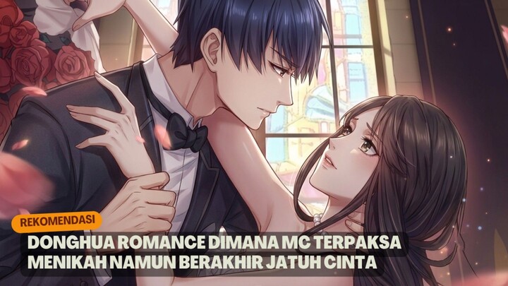 Rekomendasi donghua romance dimana MC terpaksa menikah namun berakhir jatuh cinta