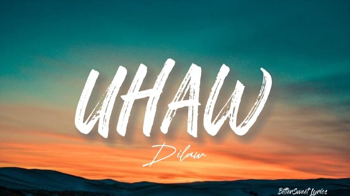 Uhaw (Tayong Lahat) | Dilaw [Lyrics]