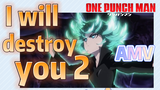 [One-Punch Man]  AMV |  I will destroy you 2