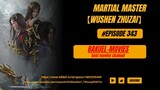 Martial Master Eps [343] Sub Indo