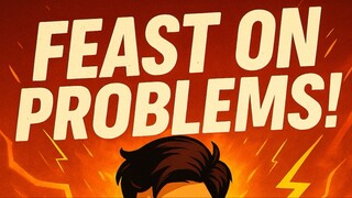 EAT PROBLEMS FOR BREAKFAST.