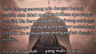 ingat wahai wanita, yg telah di naikan derajatnya oleh Rasulullah