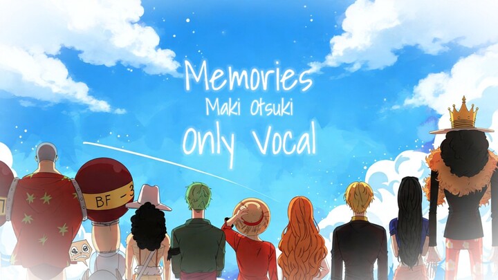 [ Only Vocal ] Memories - Ed 1 One Piece