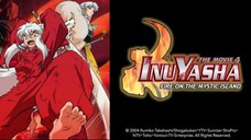 InuYasha Movie 04: Fire on the Mystic Island (English Sub)