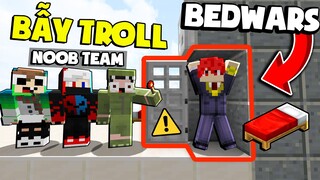 KHANGG LÀM BẪY TROLL BEDWARS NHỐT TẤT CẢ NOOB TEAM *BEDWARS TRAP TROLL NOOB TEAM SIÊU VIP ??