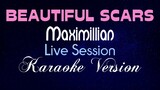 BEAUTIFUL SCARS - Maximillian (Live Session) [KARAOKE] Maximillian - Beautiful Scars (Live Session)