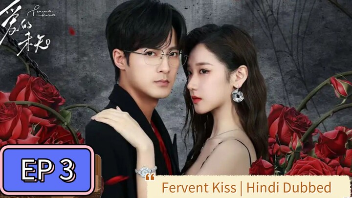 Fervent Kiss | Chinese Drama | Hindi Dubbed | Romantic Love  episode 3