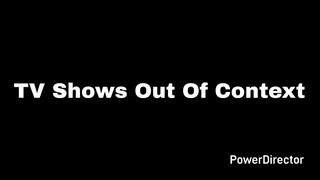 TV Shows Out Of Context