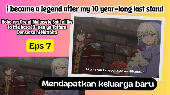 i became a legend after my 10 year-long last stand eps 7 - mendapatkan keluarga baru