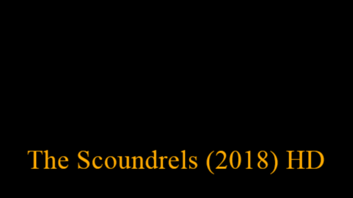 The Scoundrels (2018) HD
