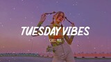 Relaxing Day ~ Tuesday Chill Mix ~ Songs that put you in a good mood