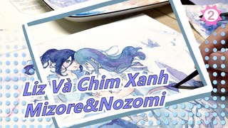 [Liz Và Chim Xanh]Mizore & Nozomi tự vẽ, Cho Chim Xanh Đi_2