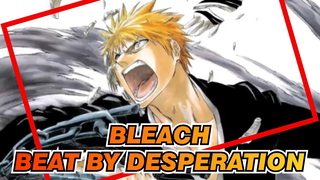 Bleach|【Epic】Do you want to beat me with desperation alone?