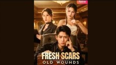 fresh scars old wounds