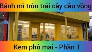 Bánh mì tròn trái cây cầu vồng kem phô mai