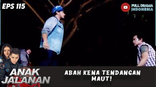 ABAH KENA TENDANGAN MAUT! - ANAK JALANAN EPS 115