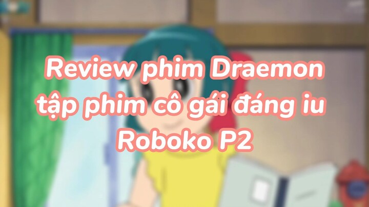 Review doraemon Tập Phim Cô Gái đáng yêu ROBOKO P2 #cutegirl #animedoremon