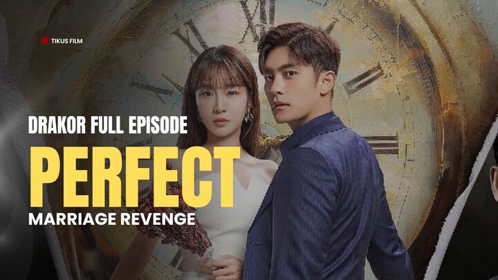 PERFECT MARRIAGE REVENGE (2025) - DRAKOR DUB INDO