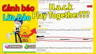 Play Together | Cảnh Báo Lừa Đảo "Cách Hack Play Together Nhận Đá Quý Và Nhiều Tiền Sao Miễn Phí"