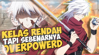 8 Anime Dimana Karakter Utamanya Ditempatkan Dalam Kelas Rendahan Tapi Sebenarnya Overpowerd